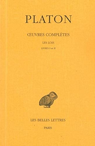 Platon, Oeuvres Completes: T. XI, 1re Partie: Les Lois, Livres I-II.: Tome XI, 1re Partie: Les Lois, Livres I-II (Collection Des Universites De France Serie Grecque, Band 114)